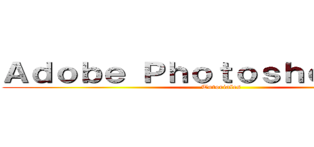 Ａｄｏｂｅ Ｐｈｏｔｏｓｈｏｐ ＣＳ５ (Tutoriales)