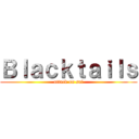 Ｂｌａｃｋｔａｉｌｓ (attack on sai)