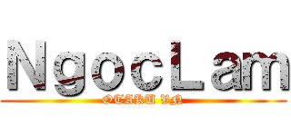 ＮｇｏｃＬａｍ (OTAKU VN)