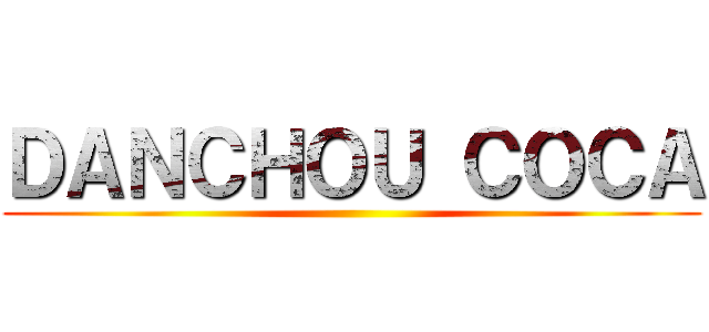 ＤＡＮＣＨＯＵ ＣＯＣＡ ()