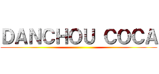 ＤＡＮＣＨＯＵ ＣＯＣＡ ()