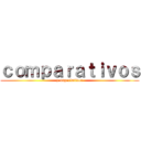 ｃｏｍｐａｒａｔｉｖｏｓ (y superlativos)