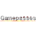 Ｇａｍｅｐａｓｓｅｓ ( )