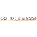 ＱＱ ＩＤ： ｄｉｓａｐｐｅａｒ (Attack on Disappear)