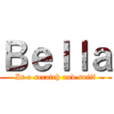 Ｂｅｌｌａ (Is a scratch and sniff)