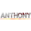 ＡＮＴＨＯＮＹ (grove)