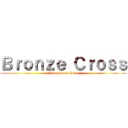 Ｂｒｏｎｚｅ Ｃｒｏｓｓ (A french coalition)
