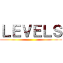 ＬＥＶＥＬＳ ()