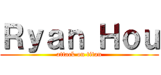 Ｒｙａｎ Ｈｏｕ (attack on titan)