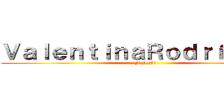 ＶａｌｅｎｔｉｎａＲｏｄｒíｇｕｅｚ (Fujoshi)