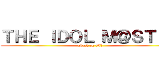 ＴＨＥ ＩＤＯＬ Ｍ＠ＳＴＥＲ (attack on 961)