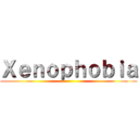 Ｘｅｎｏｐｈｏｂｉａ ()