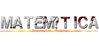 ＭＡＴＥＭÁＴＩＣＡ (Adriana Ponze Bellido)