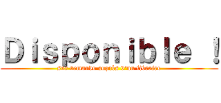 Ｄｉｓｐｏｎｉｂｌｅ ！ (sur demande auprès d'un libraire)