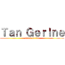 Ｔａｎ Ｇｅｒｌｎｅ (attack on tita)