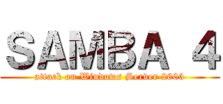 ＳＡＭＢＡ ４ (attack on Windows Server 2003)