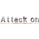Ａｔｔａｃｋ ｏｎ (attack on tita)