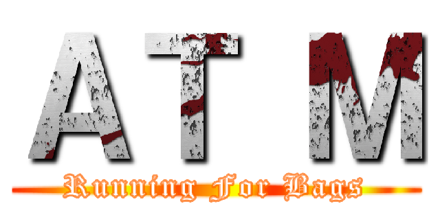 ＡＴ Ｍ (Running For Bags)