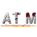 ＡＴ Ｍ (Running For Bags)