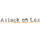 Ａｔｔａｃｋ ｏｎ Ｌｅｘ (attack on titan)