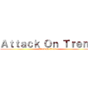 Ａｔｔａｃｋ Ｏｎ Ｔｒｅｎｄ (Attack On Trend)