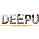 ＤＥＥＰＵ (attack on titan)