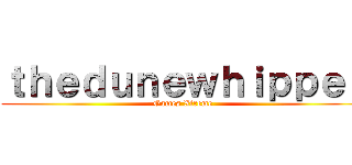 ｔｈｅｄｕｎｅｗｈｉｐｐｅｔ (Games Xtreme)