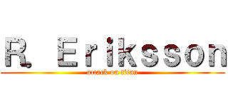 Ｒ．Ｅｒｉｋｓｓｏｎ (attack on titan)