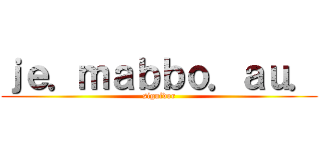 ｊｅ．ｍａｂｂｏ．ａｕ． (siguidor)