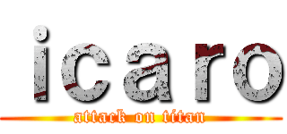 ｉｃａｒｏ (attack on titan)