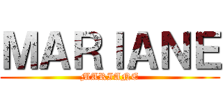 ＭＡＲＩＡＮＥ (MARIANE)