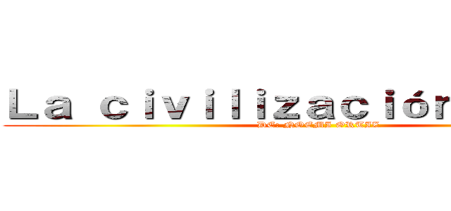 Ｌａ ｃｉｖｉｌｉｚａｃｉóｎ Ｉｎｄｉａ (DE: NOEMI ORTIZ)