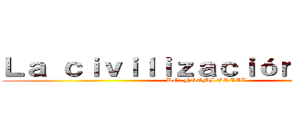 Ｌａ ｃｉｖｉｌｉｚａｃｉóｎ Ｉｎｄｉａ (DE: NOEMI ORTIZ)