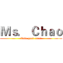 Ｍｓ． Ｃｈａｏ (Take good care!)