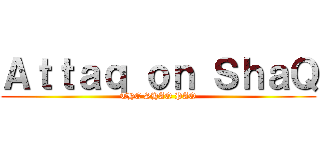 Ａｔｔａｑ ｏｎ ＳｈａＱ (THE SHAQ PAQ)