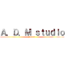 Ａ．Ｄ．Ｍ ｓｔｕｄｉｏ (Join us )
