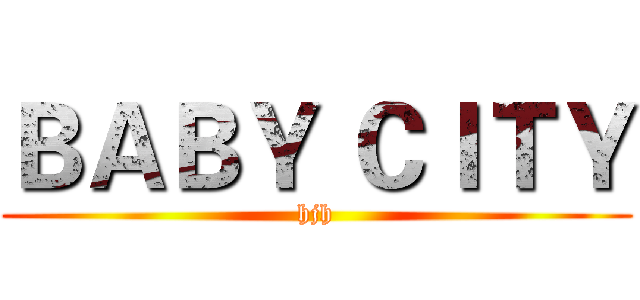 ＢＡＢＹ ＣＩＴＹ (hjh)