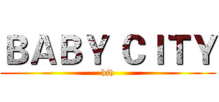 ＢＡＢＹ ＣＩＴＹ (hjh)