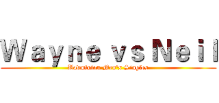 Ｗａｙｎｅ ｖｓ Ｎｅｉｌ (Badminton Men's Singles)