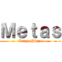 Ｍｅｔａｓ (Largo Plazo)