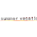 ｓｕｍｍｅｒ ｖａｃａｔｉｏｎ (attack on titan)