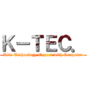 Ｋ－ＴＥＣ． (Kita Technology Export with Computer)