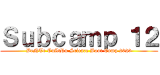 Ｓｕｂｃａｍｐ １２ (BeNTe CuAtRu Science Boot Camp 2023)