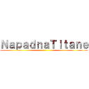 ＮａｐａｄｎａＴｉｔａｎｅ ()