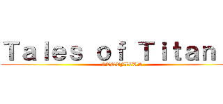 Ｔａｌｅｓ ｏｆ Ｔｉｔａｎｉａ (VENEFICUS)