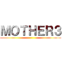 ＭＯＴＨＥＲ３ ()