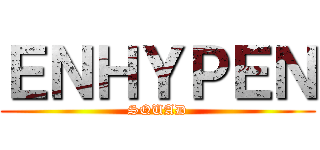 ＥＮＨＹＰＥＮ (SQUAD)