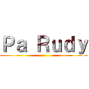 Ｐａ Ｒｕｄｙ ()