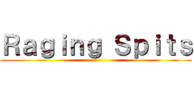 Ｒａｇｉｎｇ Ｓｐｉｔｓ ()