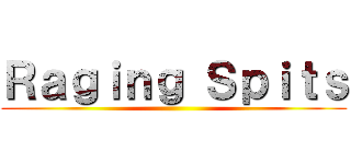 Ｒａｇｉｎｇ Ｓｐｉｔｓ ()